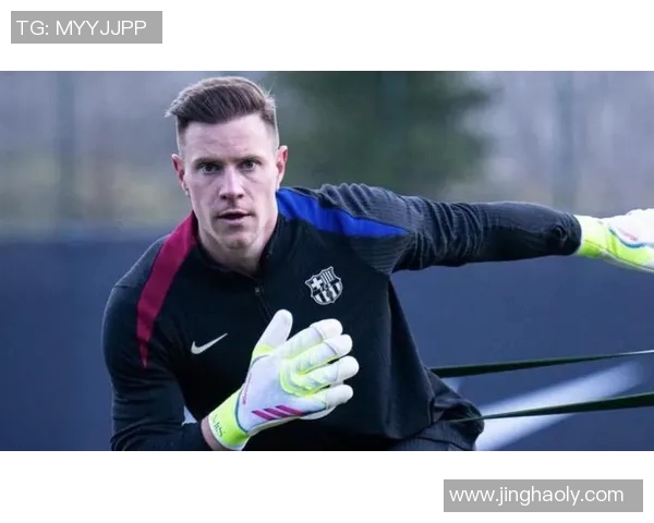 特尔施特根：从青涩门将到世界顶级守护者的辉煌历程与成就